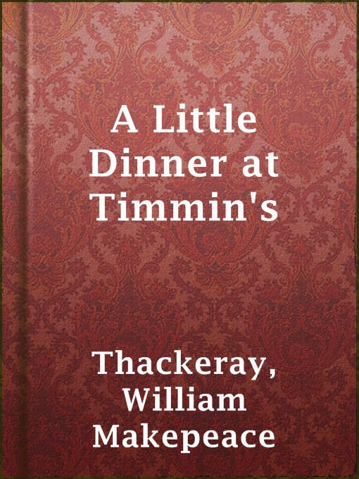 Title details for A Little Dinner at Timmin's by William Makepeace Thackeray - Available